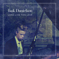 Long Live This Love - Isak Danielson