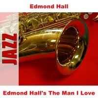 The Man I Love - Original - Edmond Hall