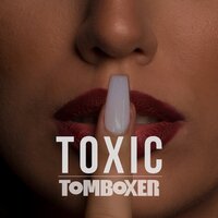 Toxic - Tom Boxer