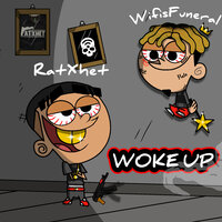 Woke Up - Ratxhet, wifisfuneral