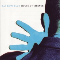 House of Silence - Bad Boys Blue