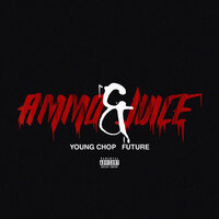 Ammo & Juice - Young Chop, Future