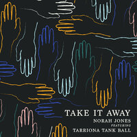 Take It Away - Norah Jones, Tarriona 'Tank' Ball