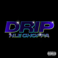 Drip - NLE Choppa