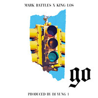 Go - Mark Battles, King Los, Forever M.C.