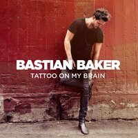 Tattoo On My Brain - Bastian Baker