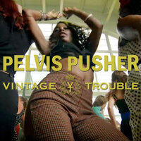 Pelvis Pusher - Vintage Trouble