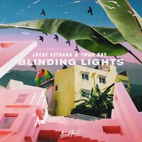 Blinding Lights - Lucas Estrada, Twan Ray
