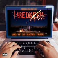 Rebel Till I Die - WHO TF IS JUSTIN TIME?, Upchurch