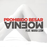 Prohibido Besar - Moenia, María León