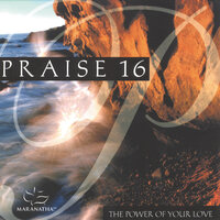 The Power Of Your Love (Reprise) - Maranatha! Music