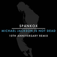 Michael Jackson Is Not Dead - Spankox