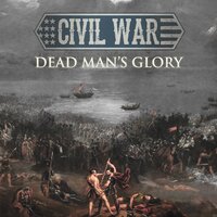 Dead Man's Glory - Civil War