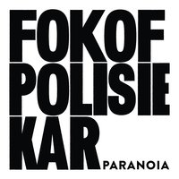 Paranoia - Fokofpolisiekar