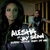 Every Little Part of Me feat. Jay Sean - Alesha Dixon