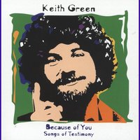 Don't You Wish You Had The Answers - Keith Green