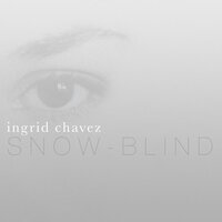 Snow-Blind - Ingrid Chavez