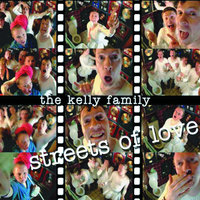 Streets Of Love - The Kelly Family