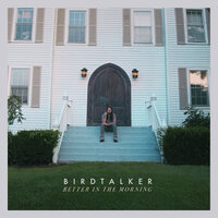 Better in the Morning - Birdtalker