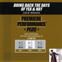 Bring Back The Days Of Yea & Nay (Key-G-Bb Premiere Performance Plus w/ Background Vocals) - Cece Winans