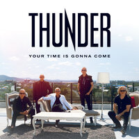 Your Time Is Gonna Come - Thunder