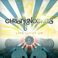 Life Light Up - Christy Nockels