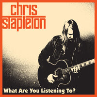 What Are You Listening To? - Chris Stapleton