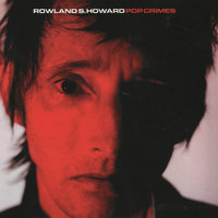 Pop Crimes - Rowland S. Howard