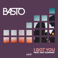 I Got You - Basto, Nat Conway