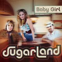 Baby Girl - Sugarland