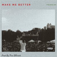 Make Me Better - Translee