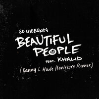 Beautiful People - Ed Sheeran, Danny L Harle, Khalid
