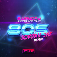Just Like The 80s - SWAYDAY, Jordan Jay