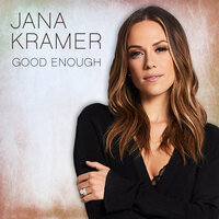 Good Enough - Jana Kramer