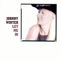 Let Me In - Johnny Winter