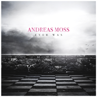 Ever Was - Andreas Moss
