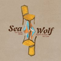 I Don't Know If I'll Be Back This Time - Sea Wolf