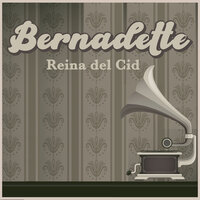 Bernadette - Reina Del Cid