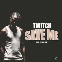 Save Me - Twitch