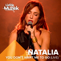 You Don't Want Me To Go - Natalia