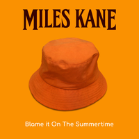Blame It On The Summertime - Miles Kane