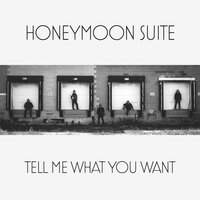 Tell Me What You Want - Honeymoon Suite