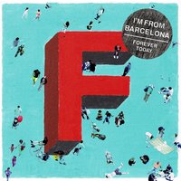 Forever Today - I'm From Barcelona