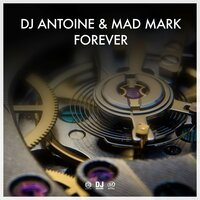 Forever - DJ Antoine, Mad Mark