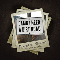 Damn I Need a Dirt Road - Muscadine Bloodline, Jon Langston