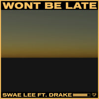 Won't Be Late - Swae Lee, Drake