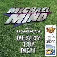 Ready or Not - Michael Mind Project, De-Grees, Sean Kingston