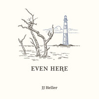Even Here - JJ Heller