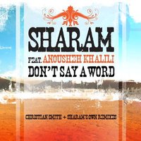 Don't Say A Word. - Sharam, Anousheh Khalili