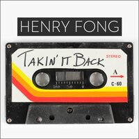 Takin' It Back - Henry Fong